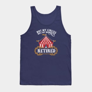 Vintage I Am Retired Not My Circus Not My Monkeys Tank Top